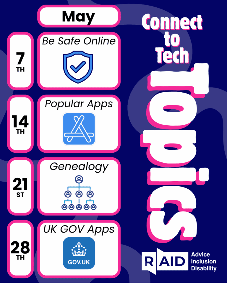 A poster titled Connect to Tech Topics for May highlights weekly tech training sessions: Be Safe Online (7th), Popular Apps (14th), Genealogy (21st), and UK GOV Apps (28th), with related icons and the RAID logo.