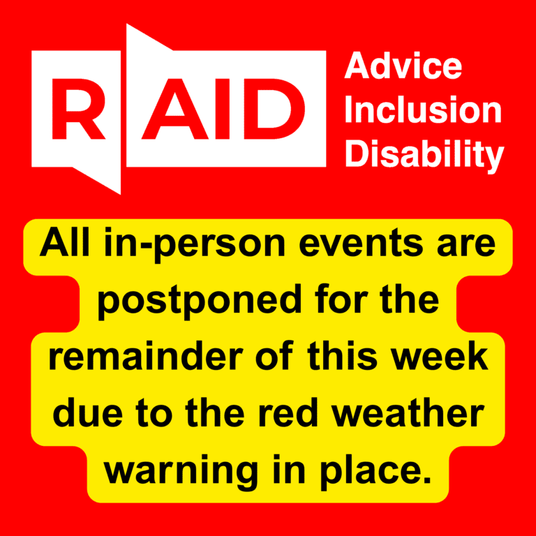 Red and yellow notice stating: “RAID: Advice, Inclusion, Disability. All in-person activities are cancelled for the remainder of this week due to the red weather warning in place.”.