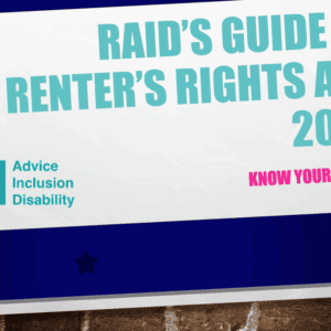 Renter's Rights 1 A poster reads RAIDs Guide to the Renters’ Rights Act 2025 and KNOW YOUR RIGHTS! with the RAID logo and the words Advice, Inclusion, Disability on a brick wall background, promoting their latest publications.